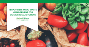 Responsible Food Waste Management for Commercial Kitchens